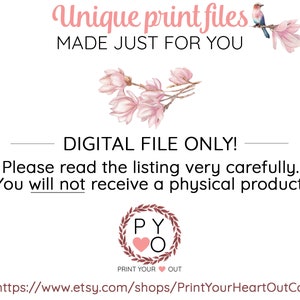 May include: Digital download of printable files. The text reads "Unique print files made just for you. Digital file only! Please read the listing very carefully. You will not receive a physical product. Print Your Heart Out Co. https://www.etsy.com/shops/PrintYourHeartOutCo"