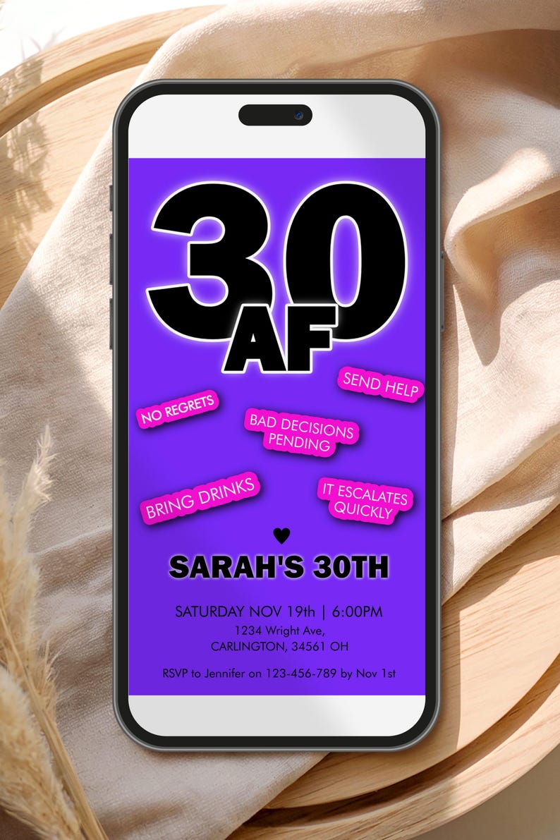 May include: A smartphone displays a purple birthday invitation for "Sarah's 30th." The design features bold black text, including "30 AF," and playful phrases like "Bring Drinks" and "Bad Decisions Pending."