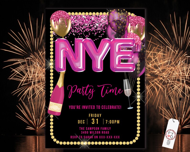 May include: A New Year's Eve party invitation with a black background, featuring pink and gold balloons, a champagne bottle, and a champagne flute. The text "NYE Party Time" is prominently displayed, along with event details. Fireworks burst in the background.