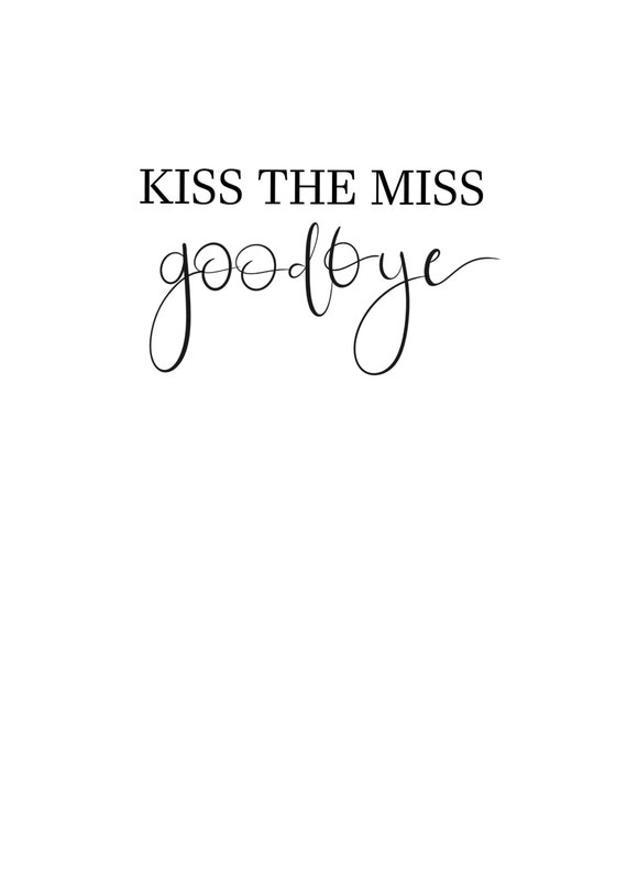 It is an image of Kiss the Miss Goodbye Printable pertaining to writing It's just a picture of Kiss the Miss Goodbye Printable pertaining to writing