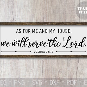May include: A wooden sign with a white background and black text that reads "As for me and my house, we will serve the Lord. Joshua 24:15".