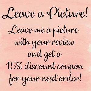 May include: A digital graphic with the text "Leave a Picture!" in a cursive font. The text encourages customers to leave a picture with their review to receive a discount coupon for their next order. The background is a watercolor wash of pink.