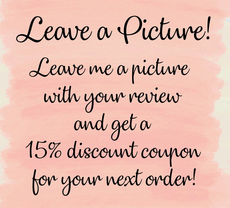 May include: A digital graphic with the text "Leave a Picture!" in a cursive font. The text encourages customers to leave a picture with their review to receive a discount coupon for their next order. The background is a watercolor wash of pink.