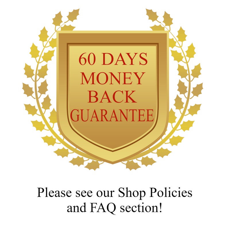 May include: A gold shield with a laurel wreath border, displaying the text "60 DAYS MONEY BACK GUARANTEE" in red. The text "Please see our Shop Policies and FAQ section!" is below the shield.