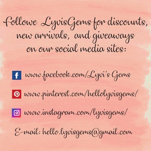 May include: A pink background with white text that says "Follow LyvisGems for discounts, new arrivals, and giveaways on our social media sites:" followed by links to their Facebook, Pinterest, Instagram, and email address.