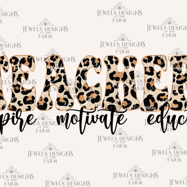 Teacher, Inspire, Motivate, Educate, Back To School, PNG, Leopard Print, Custom Sublimation Transfer Ready to Print, Teacher Shirt