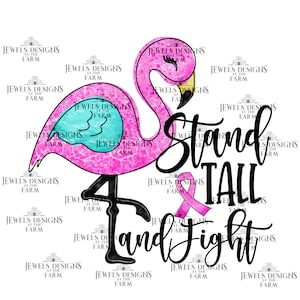 Stand Tall And Fight, PNG, Flamingo, Breast Cancer, Survivor, Custom Sublimation Transfers Ready to Print, Shirt Design, Mom Gift