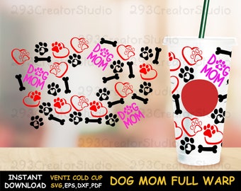 Dog Mom svg, Full Wrap Dog Lover svg, Venti cold cup Heart and paw svg  Full Wrap cup svg DIY Cricut maker Digital Download Bone svg