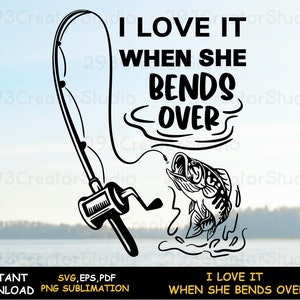 Camisa SVG de pesca divertida, me encanta cuando se inclina, diseño de sublimación PNG de pez bajo, cita de pesca divertida, regalo de cumpleaños para pescador