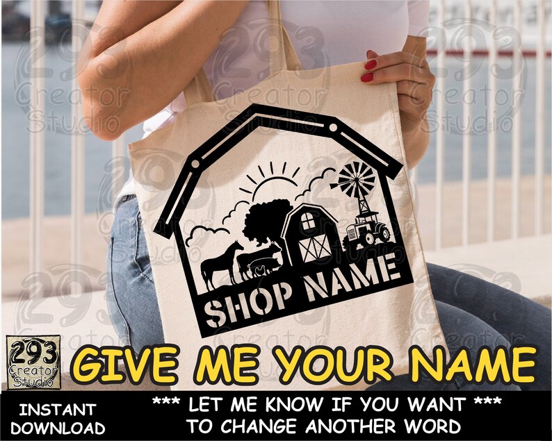 May include: A white tote bag featuring a black silhouette of a farm scene, including a barn, a tractor, and animals. The text "SHOP NAME" is printed on the bag. The text "GIVE ME YOUR NAME" is printed below the image. The text "*** LET ME KNOW IF YOU WANT *** TO CHANGE ANOTHER WORD" is printed below the text "GIVE ME YOUR NAME".
