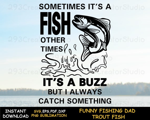 Sometimes It's A Fish Funny Fishing Shirt Fishing Shirt Funny
