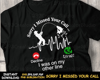 Heartbeat fishing svg Sorry I Missed Your Call Was On Other Line svg Fishing reel svg Funny fishing lover I Missed Your Call png