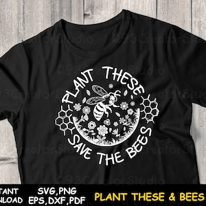 Floral Bees SVG Plant These Save The Bees shirt svg Garden svg plant svg Floral svg cut files Tree svg T-shirt svg Beekeeper shirt svg