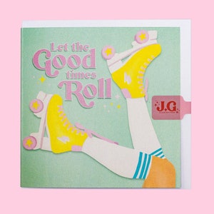Let the good times roll / Greeting Card / Birthday Card / Blank card / Congratulations Card / Roller skates / Retro / Fun / Illustration