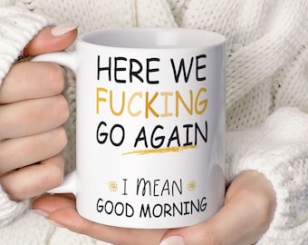 And Here We Go Again Funny Birthday Gift Mug, Funny Office Mug, Best Friend Sarcastic Coffee Mug Gift TIS133
