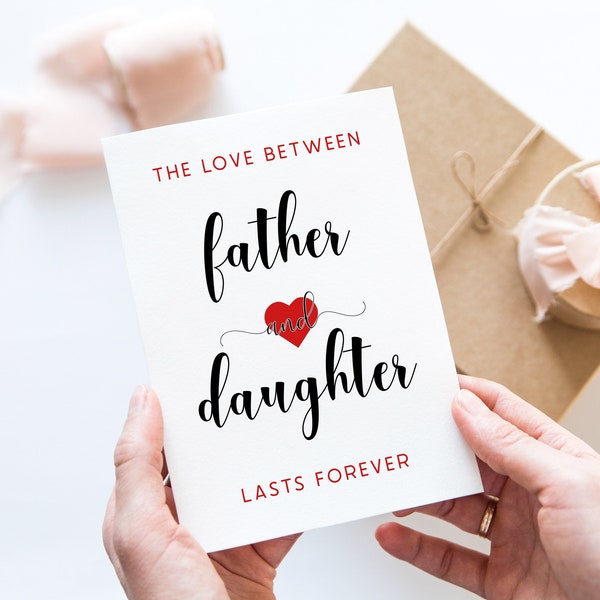 Fathers Day Card From Daughter • The Love Between Father and Daughter Greeting Card for Dad from Daughter • Daughter Card from Dad FDI001A