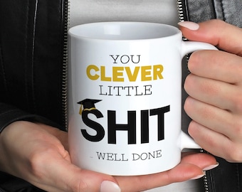 Funny Graduation Mug, You Clever Little Shit Gift For Graduate, Sarcastic Coffee Cup, Novelty Uni Student Graduation Present