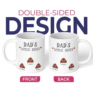 May include: Two white ceramic mugs featuring a double-sided design. The text reads DAD'S LITTLE SHITS with three brown cartoon poop emojis, each labeled with the names Cooper, Madison, and Robyn, and accented by two small red hearts.