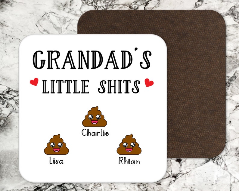 May include: White coaster with the text "Grandad's Little Shits" with two red hearts.  Below the text are three cartoon poop emojis with the names Charlie, Lisa, and Rhian.