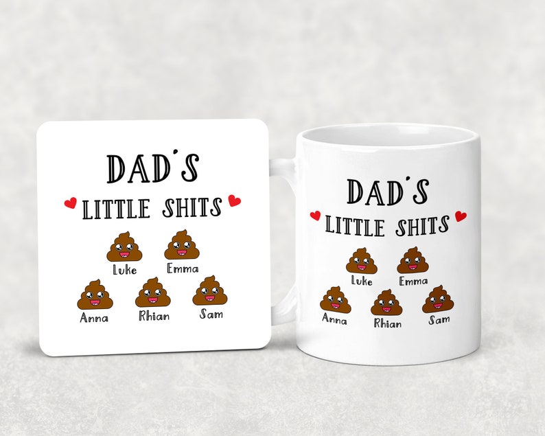 May include: A white ceramic mug and a matching square coaster, both featuring the black text DAD'S LITTLE SHITS, two red hearts, and five brown cartoon poop icons with smiling faces, each labeled with the names Luke, Emma, Anna, Rhian, and Sam.