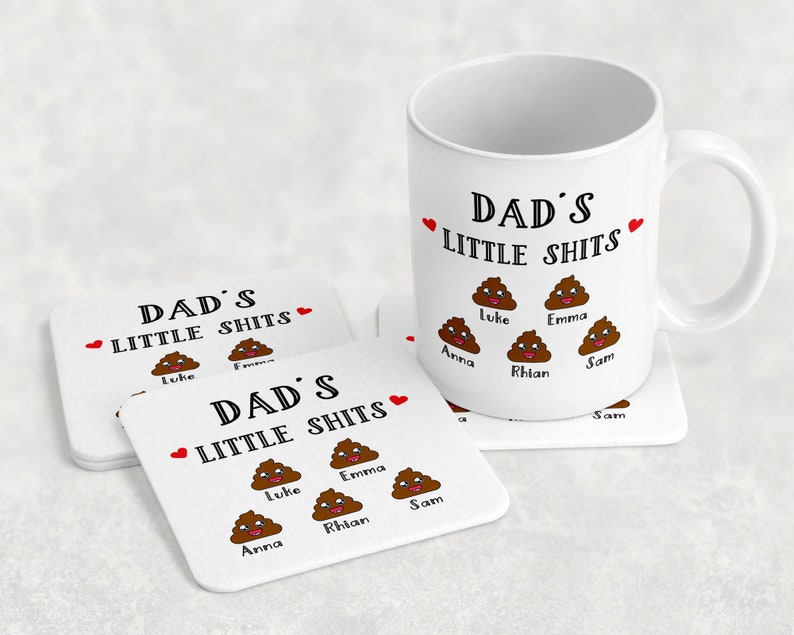 May include: A white ceramic mug and two square coasters featuring the text DAD'S LITTLE SHITS in black, two small red hearts, and five brown cartoon poop emojis with smiling faces, each labeled with the names Luke, Emma, Anna, Rhian, and Sam.