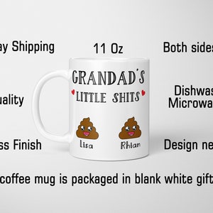May include: White ceramic coffee mug with a black design that says "Grandad's Little Shits" with two poop emojis with faces and the names "Lisa" and "Rhian" underneath. The mug is 11 ounces.