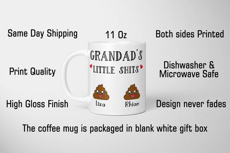 May include: White ceramic coffee mug with a black design that says "Grandad's Little Shits" with two poop emojis with faces and the names "Lisa" and "Rhian" underneath. The mug is 11 ounces.
