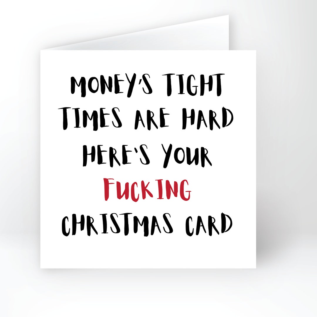 Money's Tight, Times Are Hard, Here's Your Fuking Card, Christmas Greeting Card. Funny, Wife ...