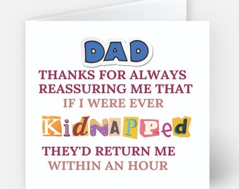 Fathers Day Greeting Card, If I Were Kidnapped They'd Return Me In Hour - FAR028