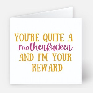 Fathers Day Greeting Card, You&#39;re Quite A Motherfuc*er, I&#39;m Your Reward - FAR064