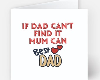 May include: A white card with red text that reads "If Dad can't find it Mum can." Below the text is a tan graphic that reads "Best Dad" with two red hearts above the text.