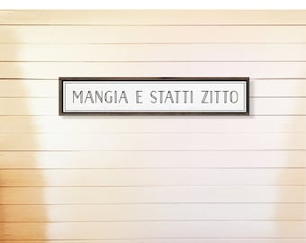 Mangia sign- Italian Kitchen sign 6 x 31  Translation: "Eat and shut up"- MANGIA E STATTI ZITTO, classic text