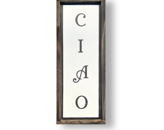 Ciao Italian Welcome Sign: Screen Printed Wood Decor (7x18)