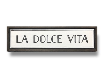 Italian Sweet Life sign La Dolce Vita  7 x 26 or 9.5 x 36