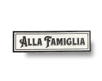 Alla Famiglia--- Italian Kitchen sign,  Italian chef wall decor, Italian sign, Italian kitchen art 7 x 22