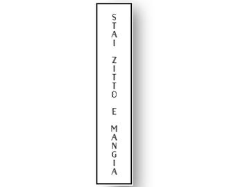 STAI ZITTO E MANGIA vertical - Traducción: "Cállate y come" - Letrero Mangia - Letrero de cocina italiano 7 x 33