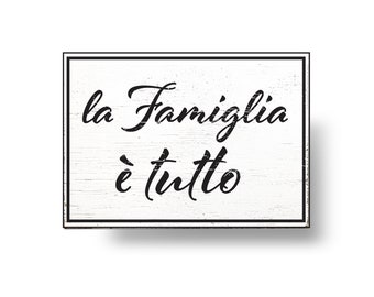 La famiglia è tutto- Family is everything Small sign 8 x 10 - Italian  -  Italian wedding, Italian anniversary gift, Italian engagement