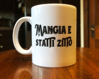 Eat and Shut Up Italian Mug: Funny Kitchen Decor, 11 oz