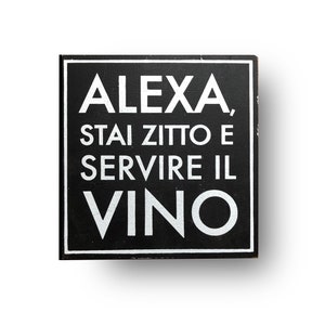 Italian Kitchen sign, Alexa, shut up and serve the wine- Italian wine  sign, Italian rustic wood sign, Italian kitchen, with Free shipping
