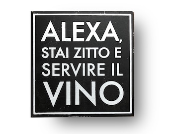Italian Kitchen sign, Alexa, shut up and serve the wine- Italian wine  sign, Italian rustic wood sign, Italian kitchen, with Free shipping