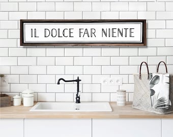 Italian Sign  Il Dolce Far Niente approx 6 x 30 Two Sizes available