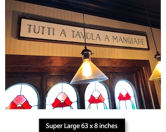 Large 63 inch- Tutti a Tavola a Mangiare -Italian Kitchen sign 8 x 63 ---translation: Everyone at the table to eat- Italian chef sign