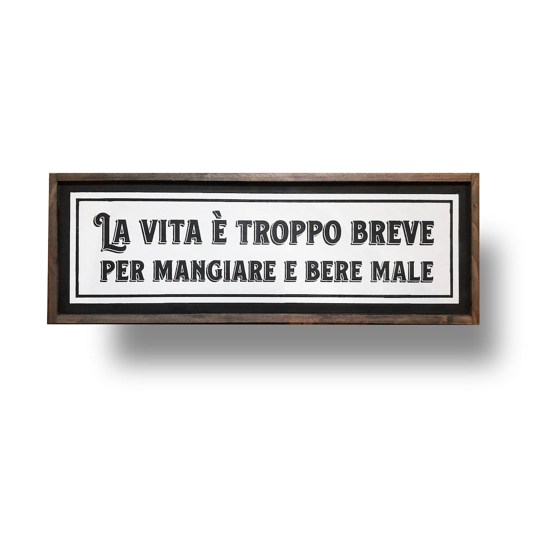 Life is Too Short to Eat Drink Badly, La Vita E' Troppo Breve