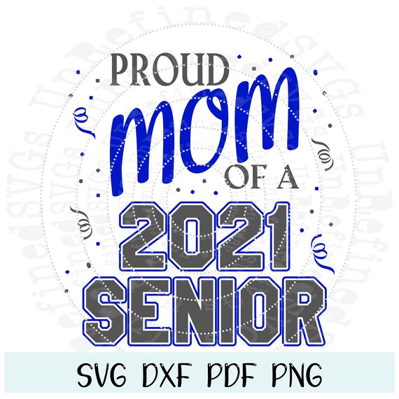 Download Proud Mom Svg Mom Of A Senior Senior 2021 Class Of 2021 Etsy