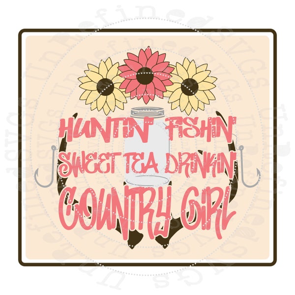 Huntin Fishin Country Girl SVG, Sweet Tea Drinkin, Mason Jar, Deer Rack, Fishing Hooks, Mason Jar, Cut File, Instant Download