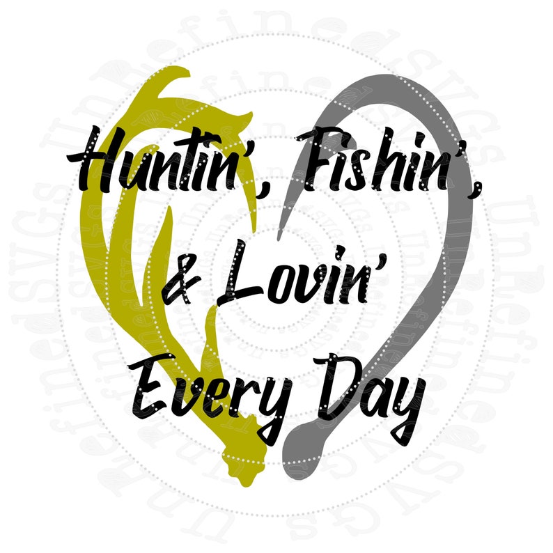 Download Huntin' Fishin' Lovin' Every Day SVG DXF Hunting | Etsy