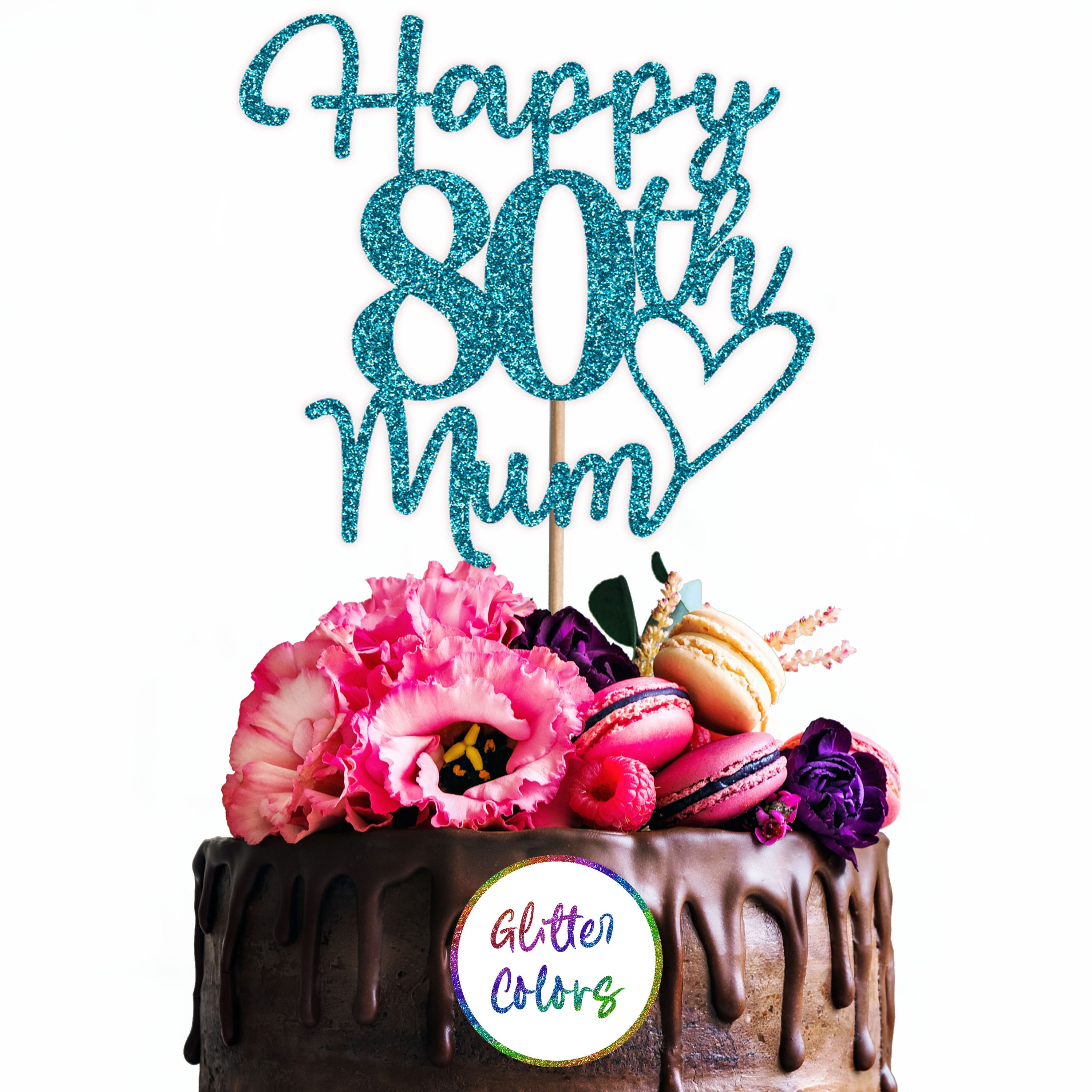 Mum 80 Lettering Personalised Custom Happy 80th Mum Glitter Cake Topper, Happy 80th ...
