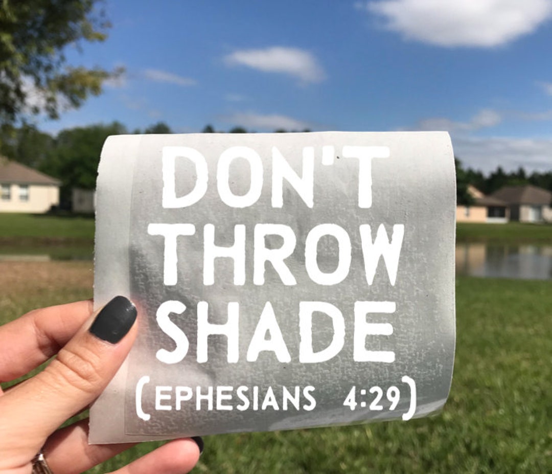 Don't Throw Shade Ephesians 429 , Quarantine, Bumper, Jesus, Corona