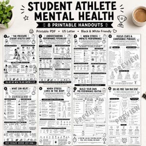 May include: A collection of eight black and white printable handouts on student athlete mental health. The handouts cover topics like performance psychology, stress impact, focus cues, and pre-performance routines. The text includes "Student Athlete Mental Health" and "8 Printable Handouts."
