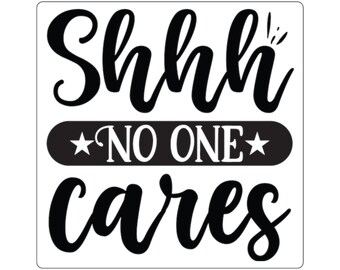 Sassy Fridge Magnet "Shhh No One Cares" Witty Humor Decor, Funny Statement Gift